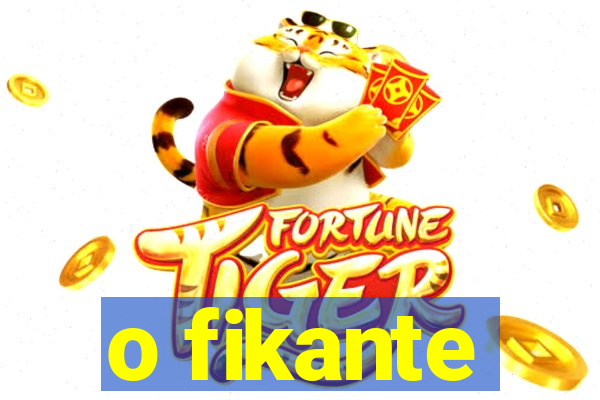 o fikante